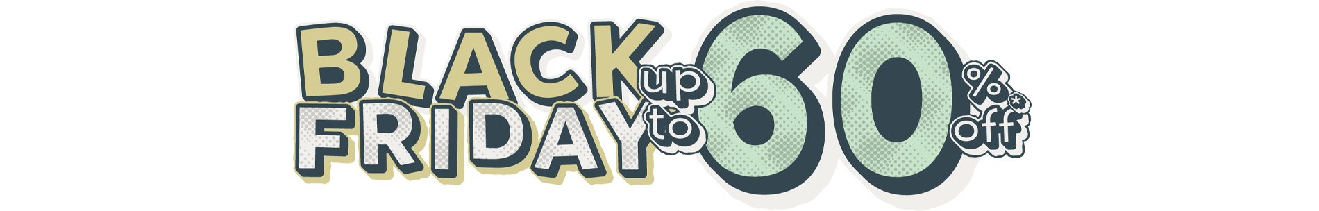 Black Friday! Save up to 60%