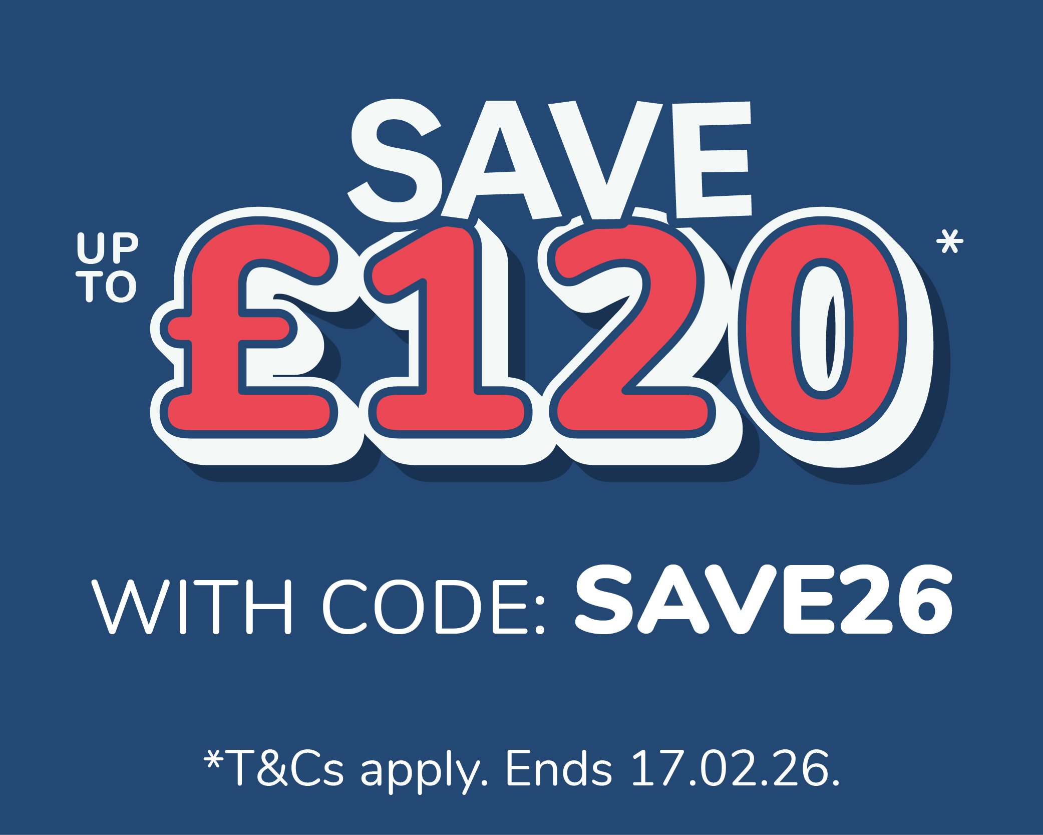 Save up to £120*